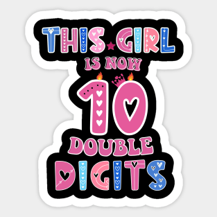 This Girl Is Now 10 Double Digits T-Shirt, It's My 10th Years Old Birthday Gift Party Outfit, Celebrating Present for Kids Daughter, Ten Yrs Sticker